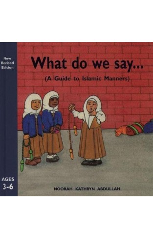 What Do We Say (A Guide to Islamic Manners)